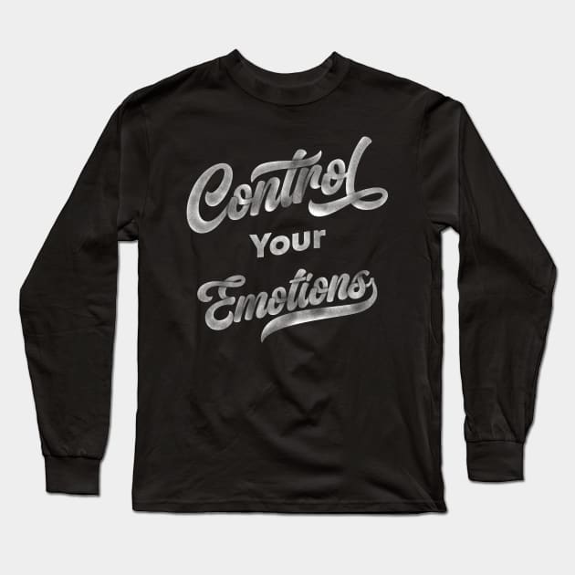 Control Your Emotions | Lettering Vibe Long Sleeve T-Shirt by Hasny Ameen